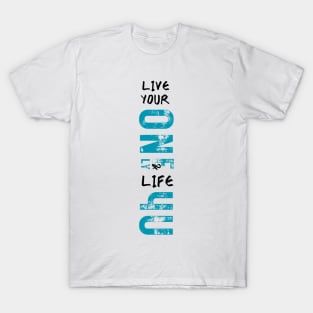 Live your one and only life for you 2 T-Shirt